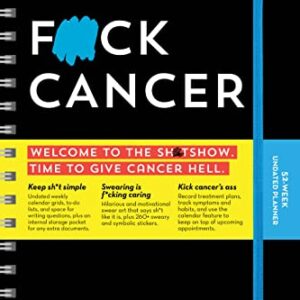 F*ck Cancer Undated Planner: A 52-Week Motivational Organizer and Get Well...